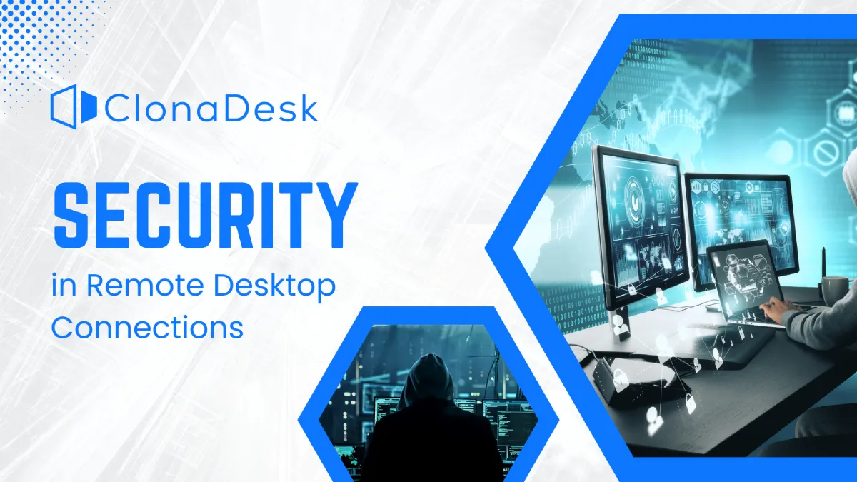 Ensuring Security in Remote Desktop Connections A Closer Look at ClonaDesk's Measures